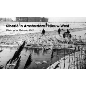 Siberië in Amsterdam Nieuw-West. Winter op de Sloterplas 1963 - Louis Firet